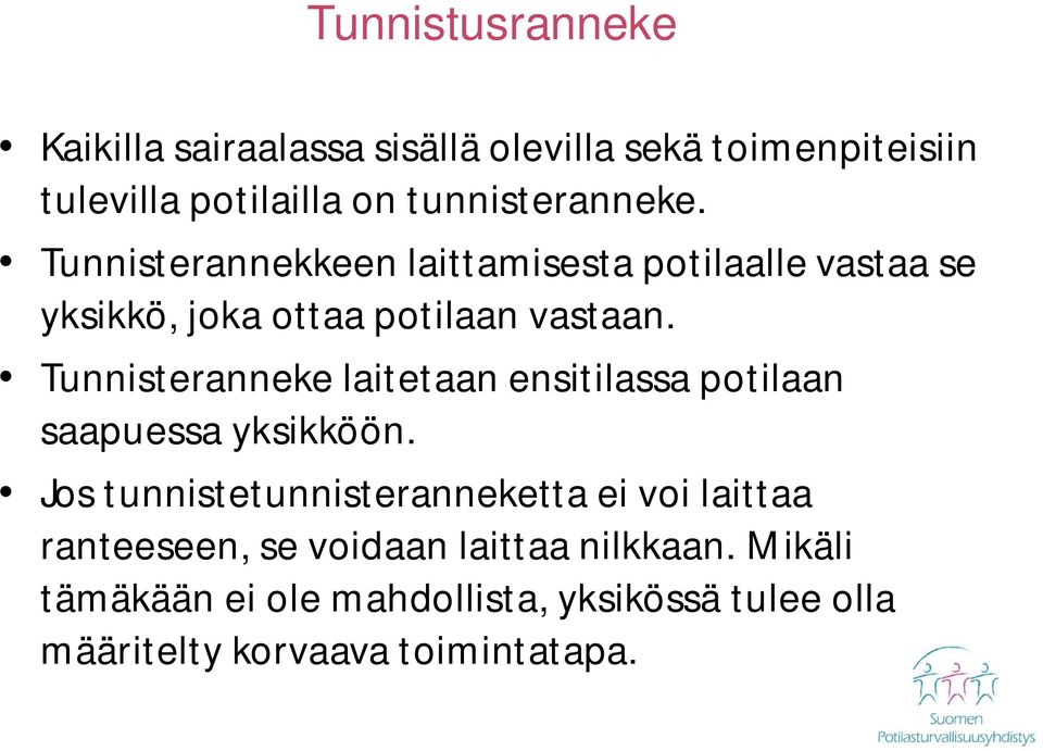 Tunnisteranneke laitetaan ensitilassa potilaan saapuessa yksikköön.