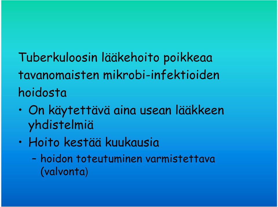 aina usean lääkkeen yhdistelmiä Hoito kestää