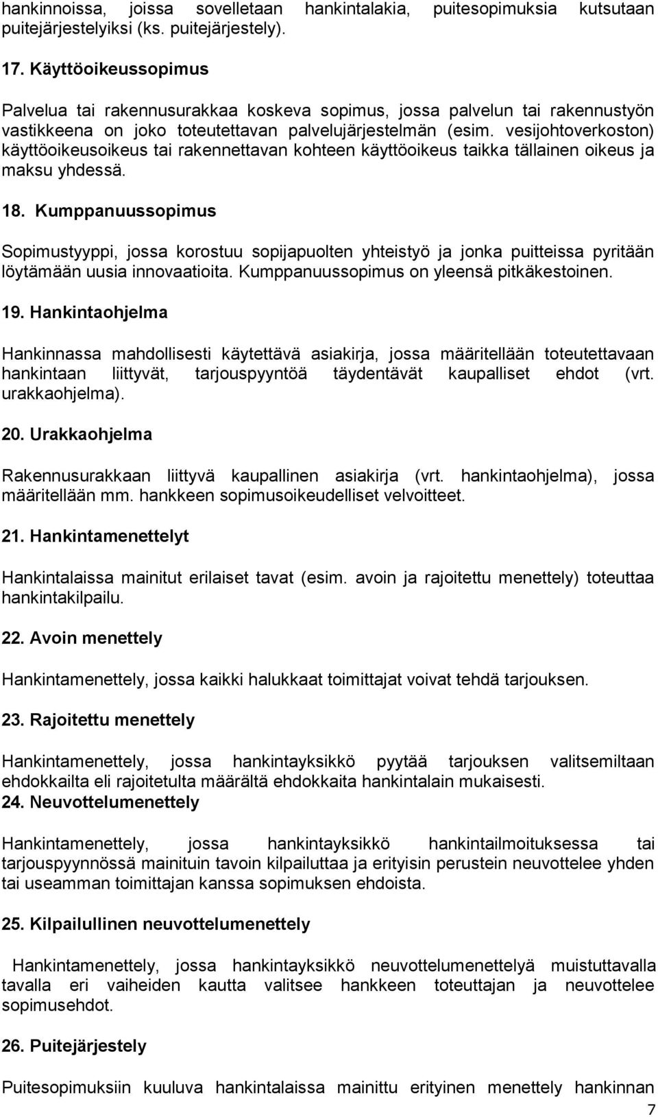 vesijohtoverkoston) käyttöoikeusoikeus tai rakennettavan kohteen käyttöoikeus taikka tällainen oikeus ja maksu yhdessä. 18.