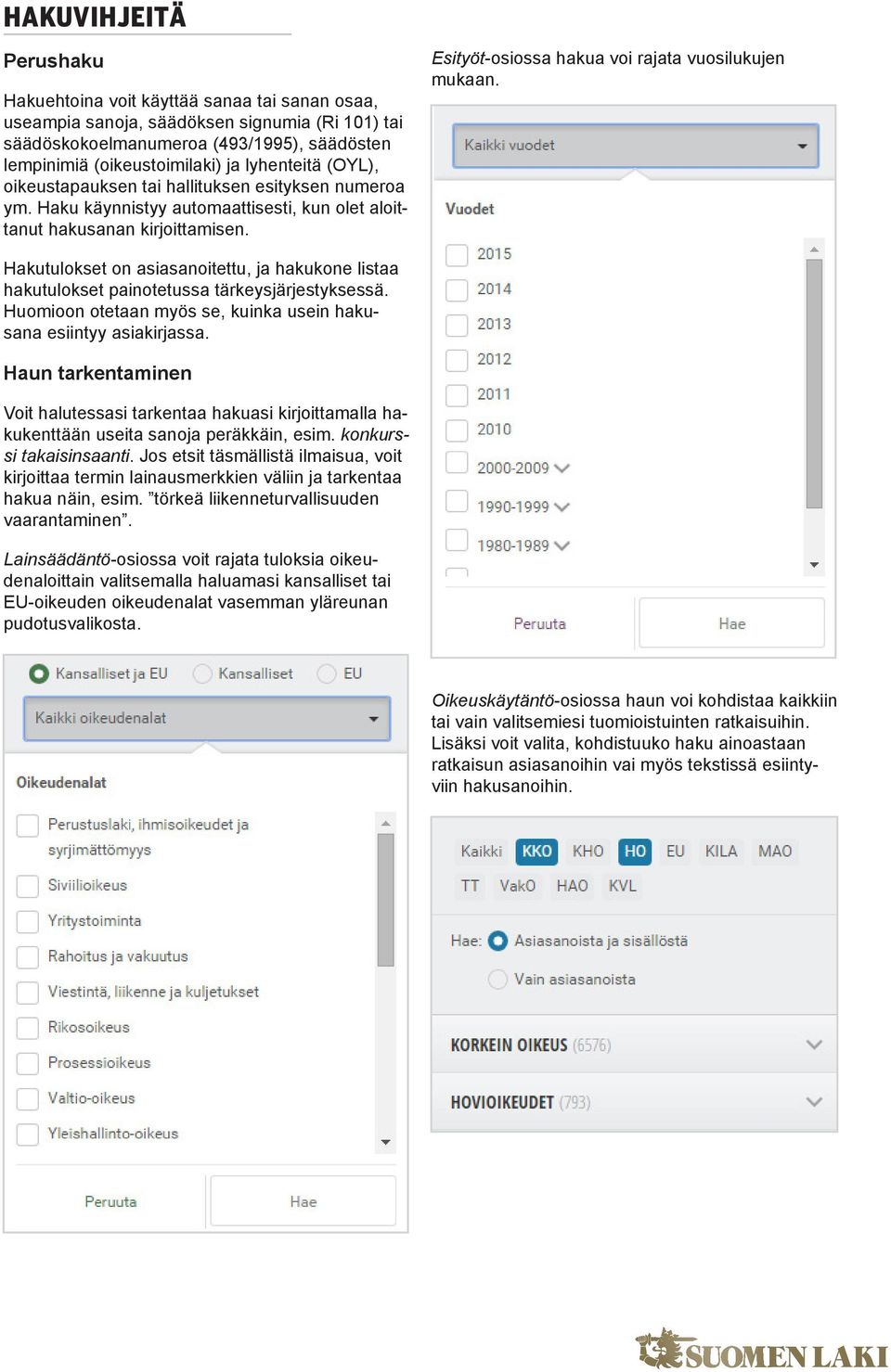 Esityöt-osiossa hakua voi rajata vuosilukujen mukaan. Hakutulokset on asiasanoitettu, ja hakukone listaa hakutulokset painotetussa tärkeysjärjestyksessä.