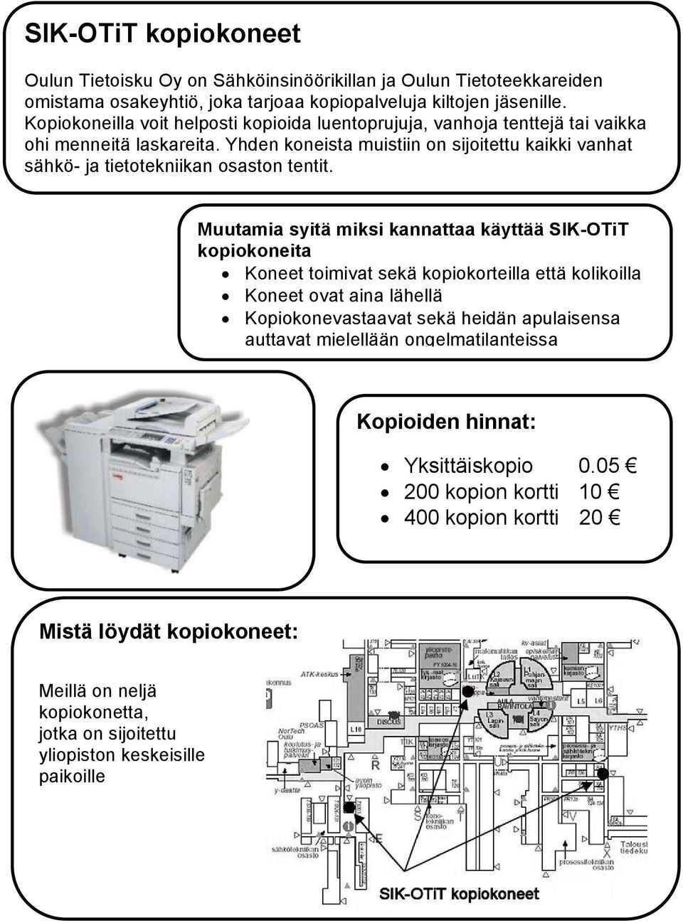 Yhden koneista muistiin on sijoitettu kaikki vanhat sähkö- ja tietotekniikan osaston tentit.