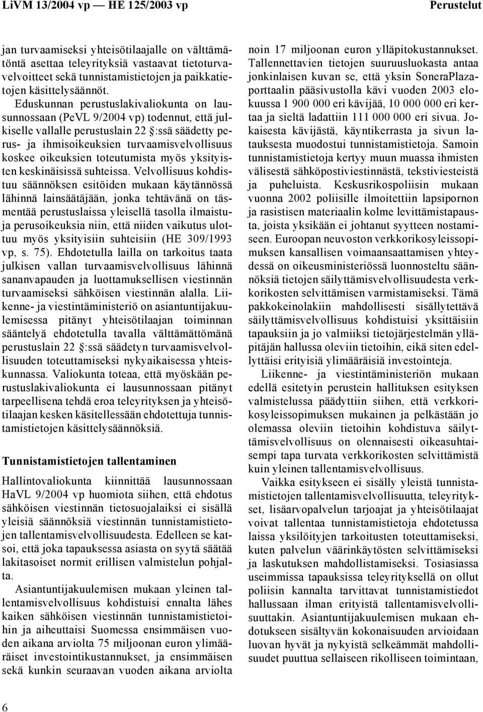 toteutumista myös yksityisten keskinäisissä suhteissa.