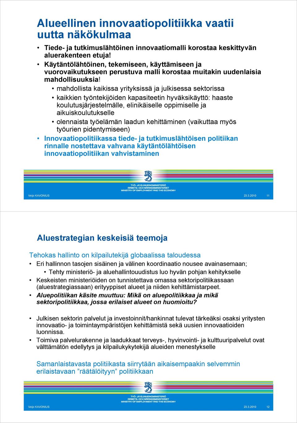 mahdollista kaikissa yrityksissä ja julkisessa sektorissa kaikkien työntekijöiden kapasiteetin hyväksikäyttö: haaste koulutusjärjestelmälle, elinikäiselle oppimiselle ja aikuiskoulutukselle