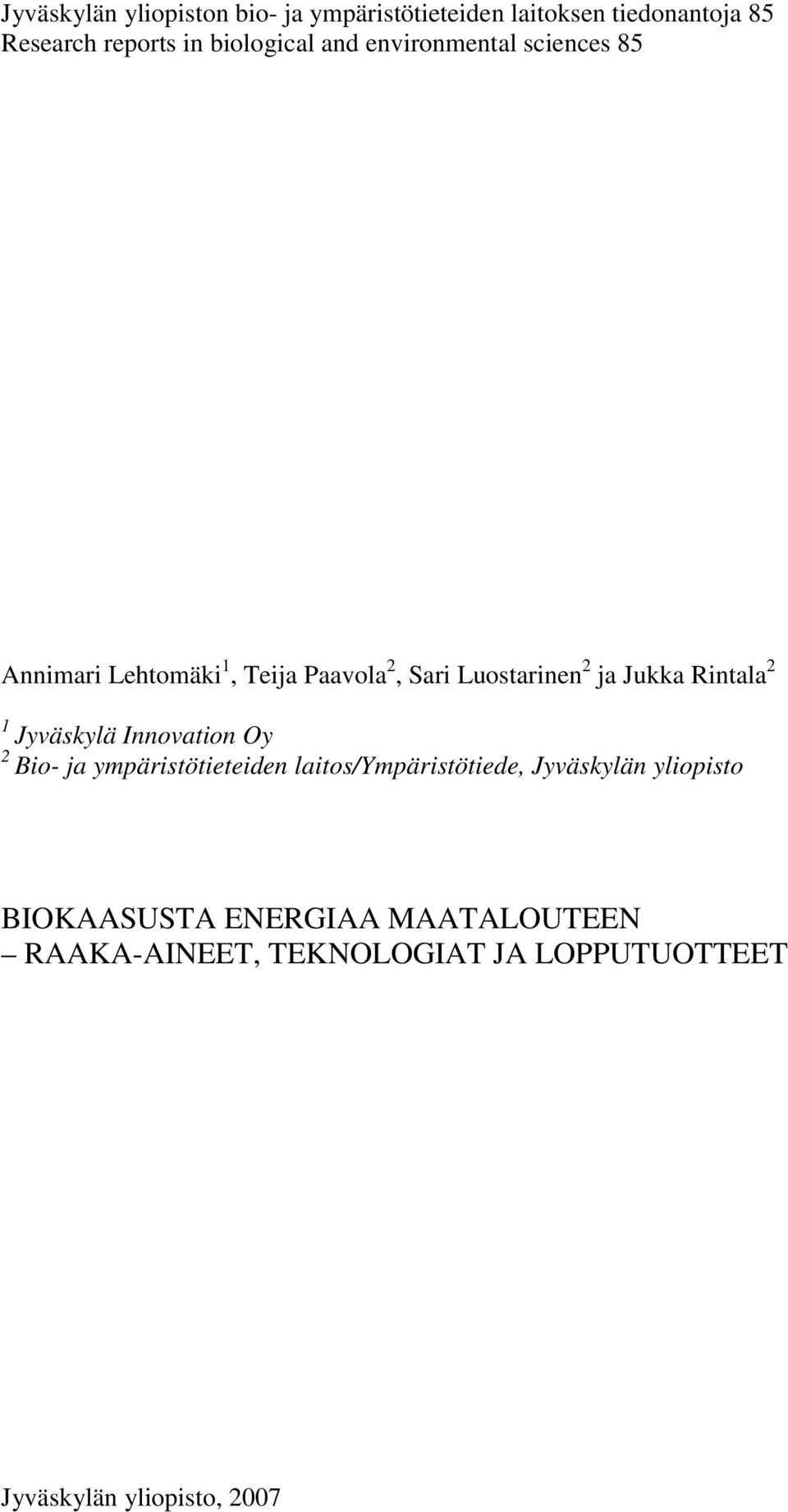 Jukka Rintala 2 1 Jyväskylä Innovation Oy 2 Bio- ja ympäristötieteiden laitos/ympäristötiede,