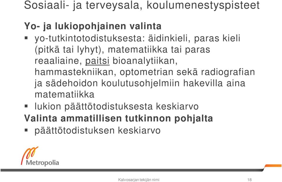 hammastekniikan, optometrian sekä radiografian ja sädehoidon koulutusohjelmiin hakevilla aina matematiikka