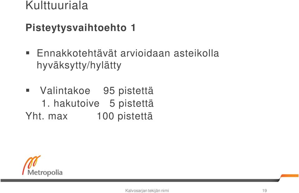 hyväksytty/hylätty Valintakoe 95 pistettä 1.