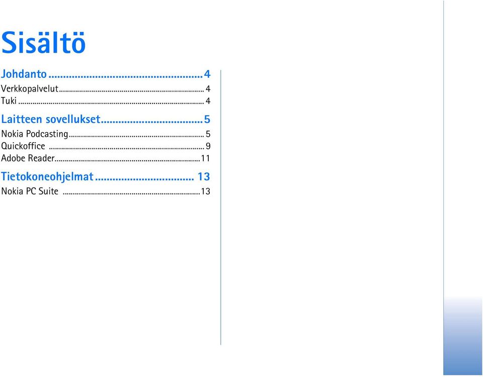 ..5 Nokia Podcasting... 5 Quickoffice.