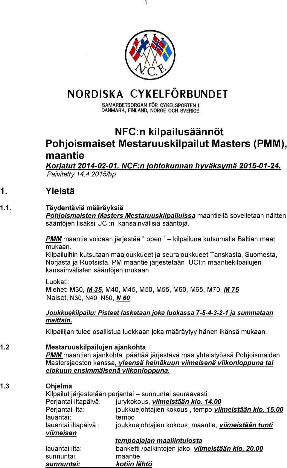 PM maantie järjestetään UCI:n maantiekilpailujen kansainvälisten sääntöjen mukaan.