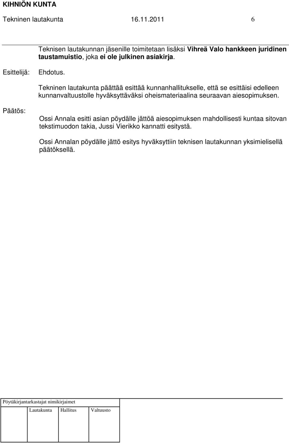 Esittelijä: Ehdotus.