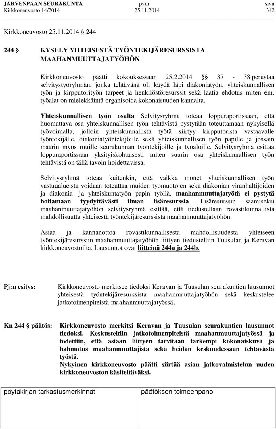 työalat on mielekkäintä organisoida kokonaisuuden kannalta.