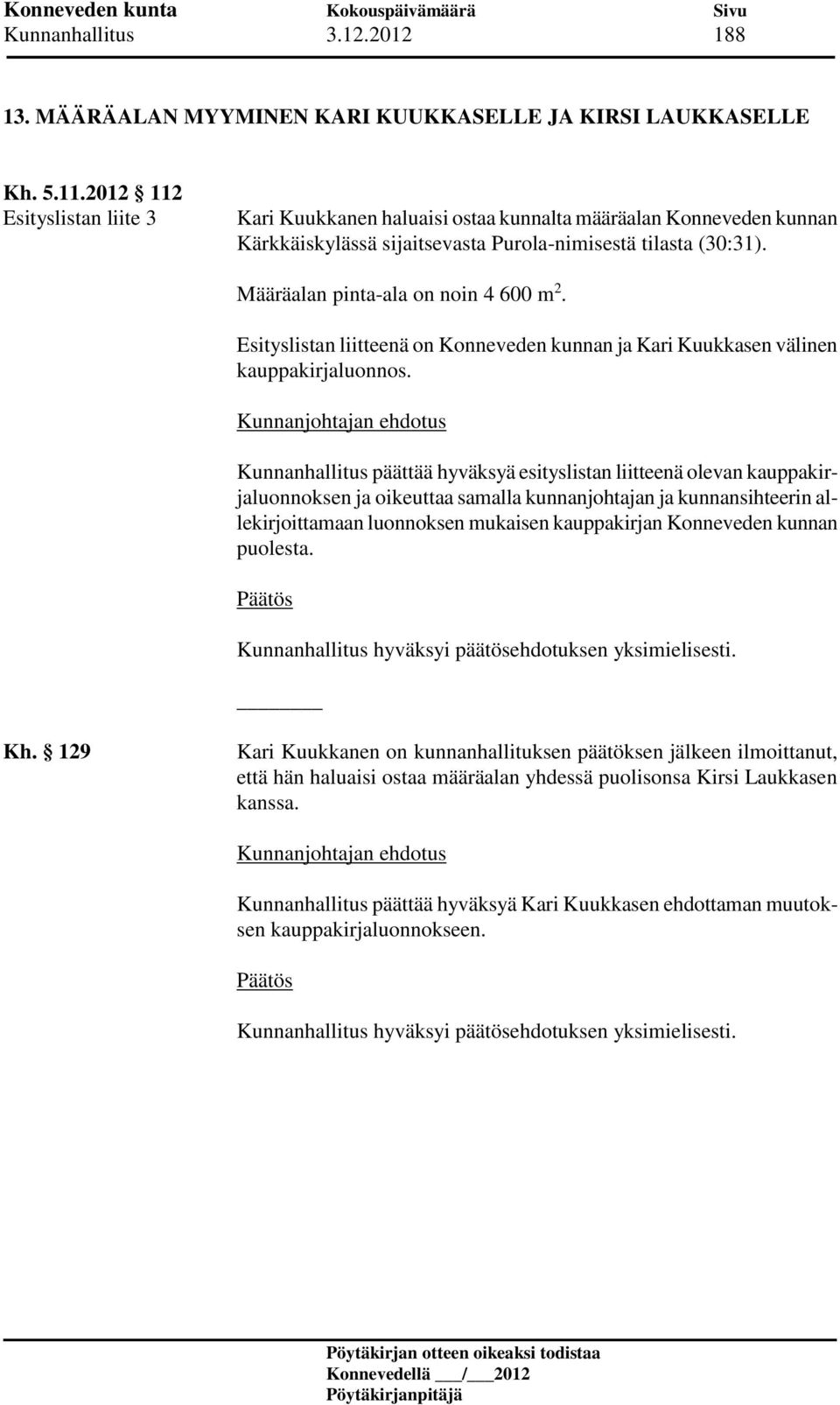 Esityslistan liitteenä on Konneveden kunnan ja Kari Kuukkasen välinen kauppakirjaluonnos.