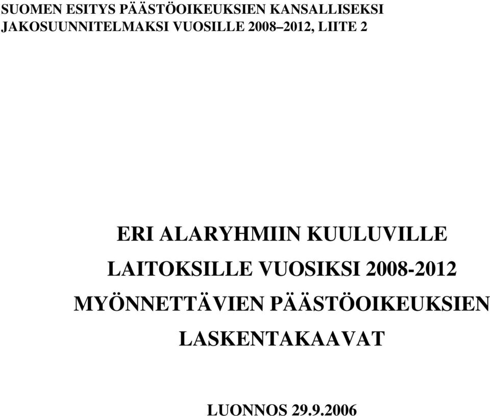 ALARYHMIIN KUULUVILLE LAITOKSILLE VUOSIKSI 2008-2012