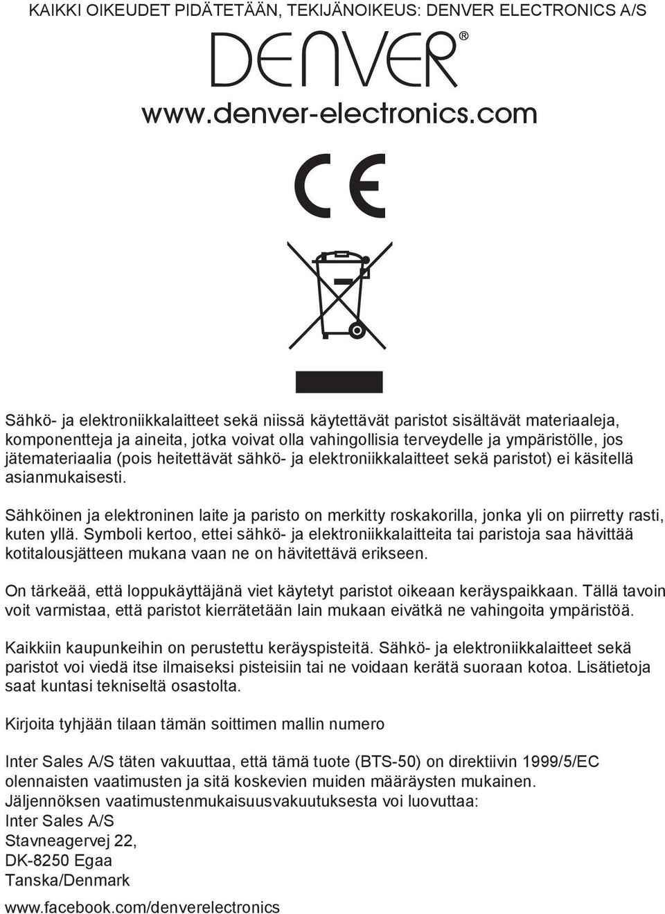 jätemateriaalia (pois heitettävät sähkö- ja elektroniikkalaitteet sekä paristot) ei käsitellä asianmukaisesti.