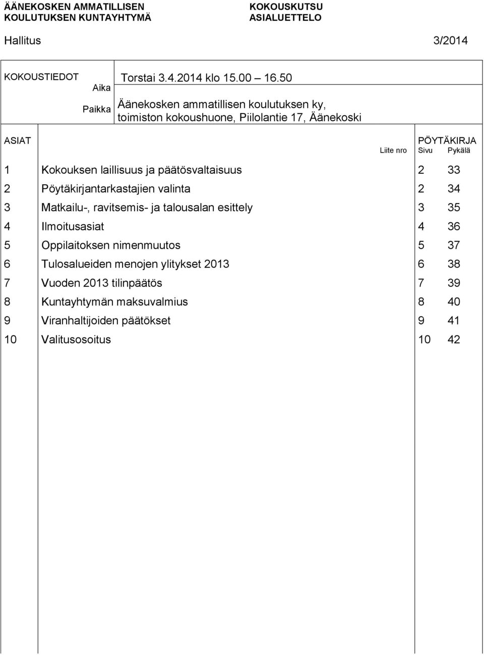 laillisuus ja päätösvaltaisuus 2 33 2 valinta 2 34 3 Matkailu-, ravitsemis- ja talousalan esittely 3 35 4 Ilmoitusasiat 4 36 5 Oppilaitoksen