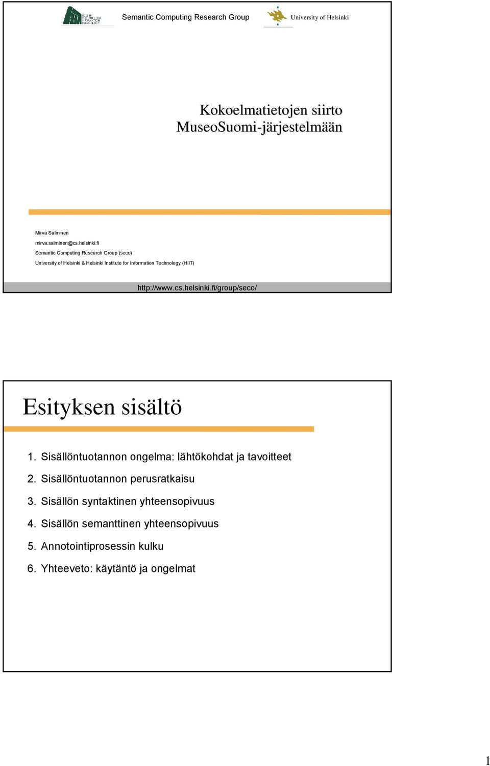 fi Semantic Computing Research Group (seco) University of Helsinki & Helsinki Institute for Information Technology (HIIT) http://www.cs.