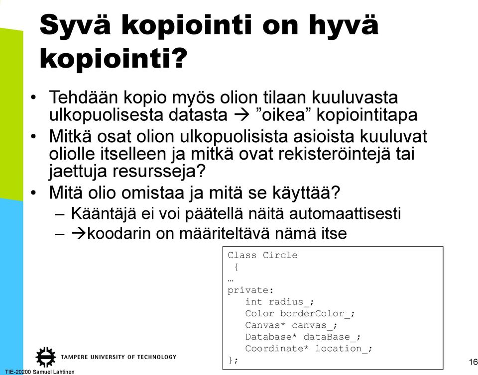 asioista kuuluvat oliolle itselleen ja mitkä ovat rekisteröintejä tai jaettuja resursseja?