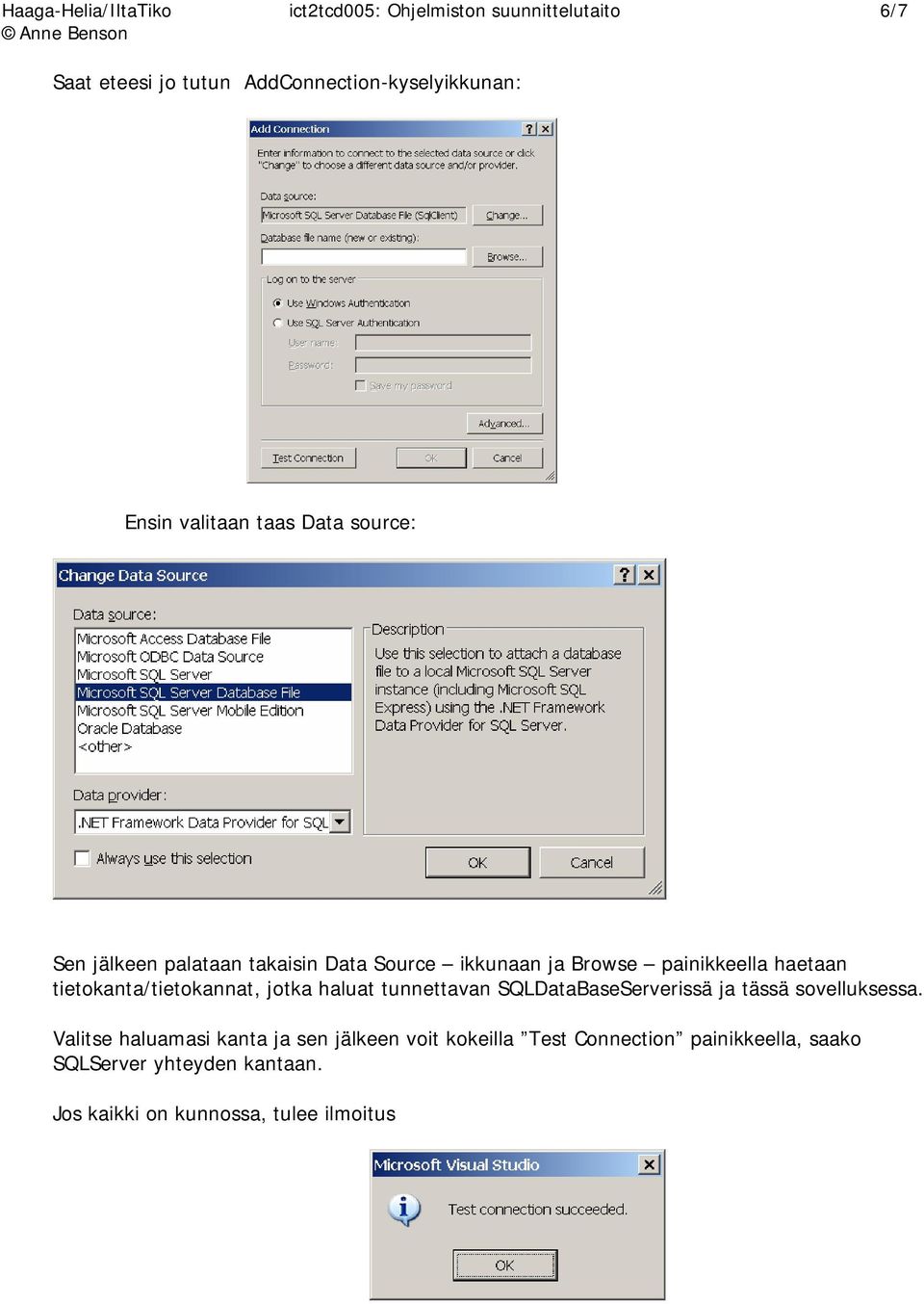 tietokanta/tietokannat, jotka haluat tunnettavan SQLDataBaseServerissä ja tässä sovelluksessa.