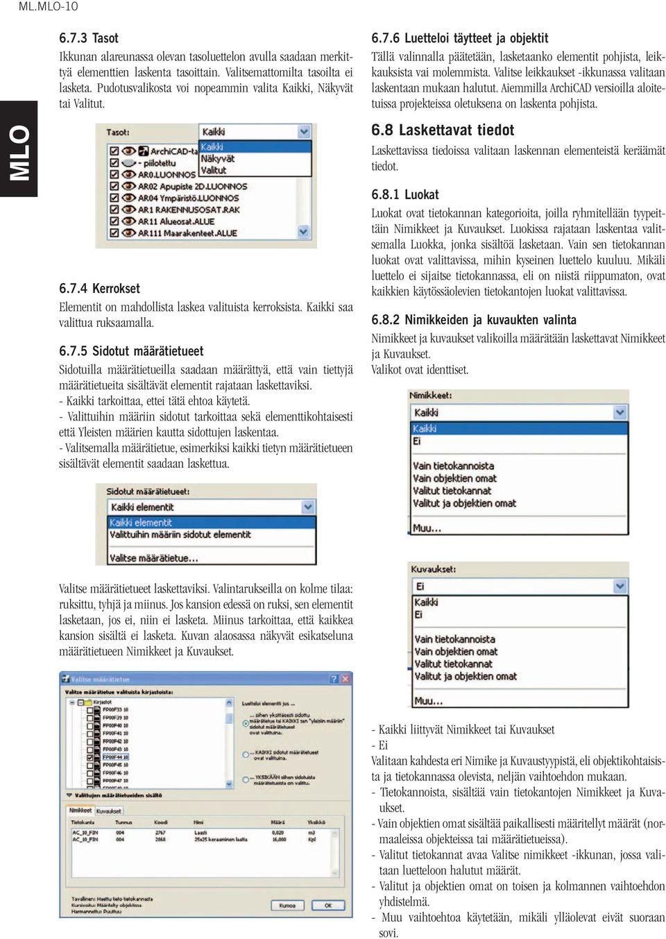 4 Kerrokset Elementit on mahdollista laskea valituista kerroksista. Kaikki saa valittua ruksaamalla. 6.7.