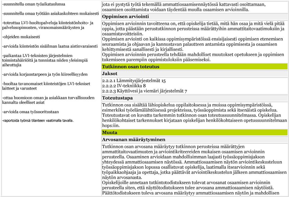 tavanmaiset kiinteistöjen LVI-tekniset laitteet ja varusteet -ttaa humin man ja asiakkaan turvallisuuden kannalta leelliset asiat -arviida maa työsuritustaan -raprtida työnsä tilanteen vaatimalla