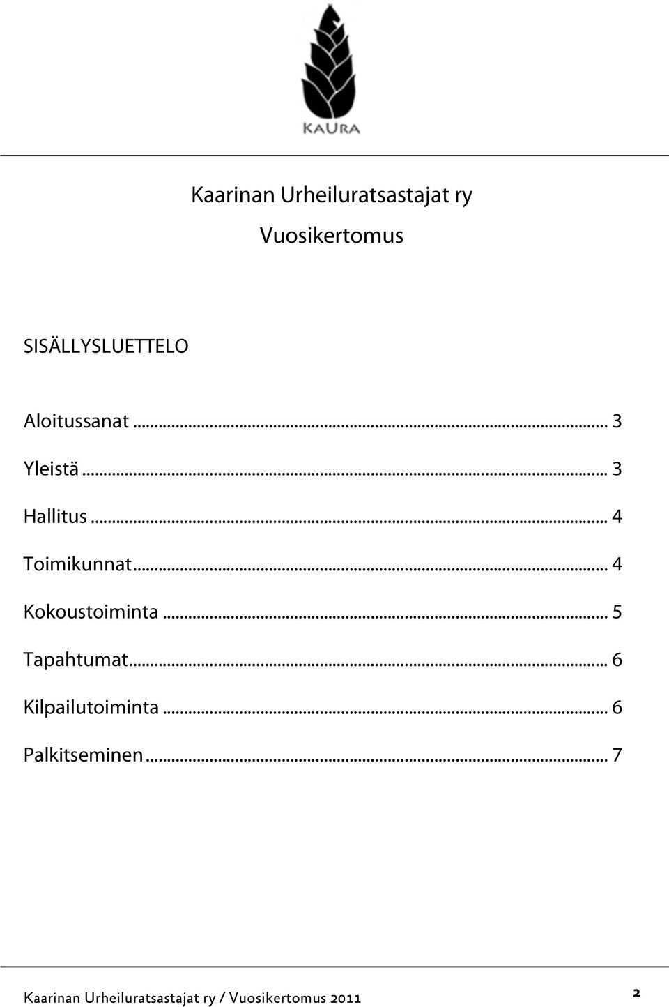 .. 4 Kokoustoiminta... 5 Tapahtumat... 6 Kilpailutoiminta.