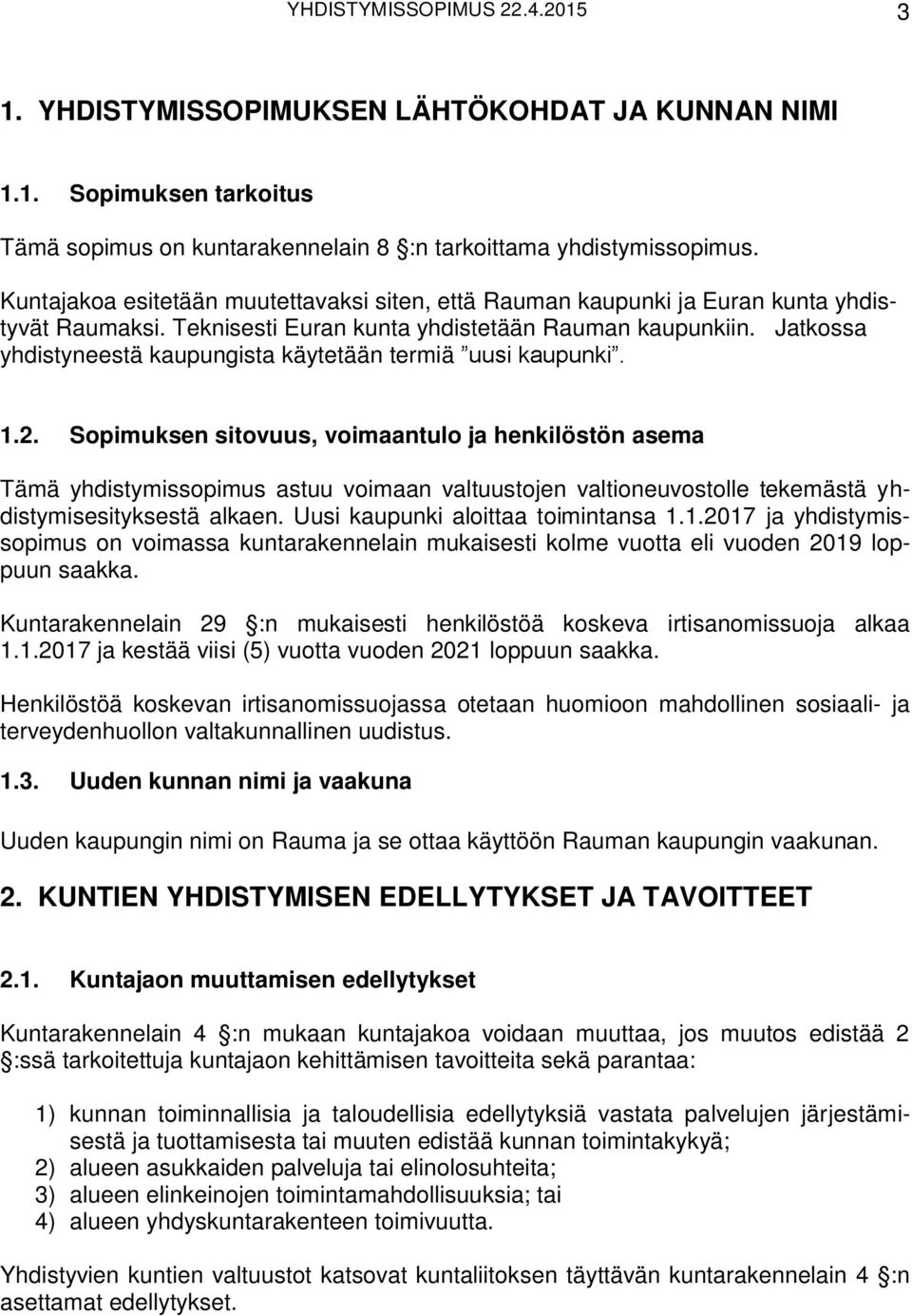 Jatkossa yhdistyneestä kaupungista käytetään termiä 1.2.