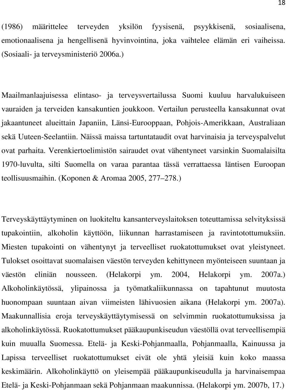 Vertailun perusteella kansakunnat ovat jakaantuneet alueittain Japaniin, Länsi-Eurooppaan, Pohjois-Amerikkaan, Australiaan sekä Uuteen-Seelantiin.