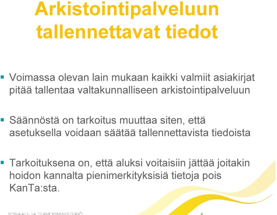 muuttaa siten, että asetuksella voidaan säätää tallennettavista tiedoista Tarkoituksena