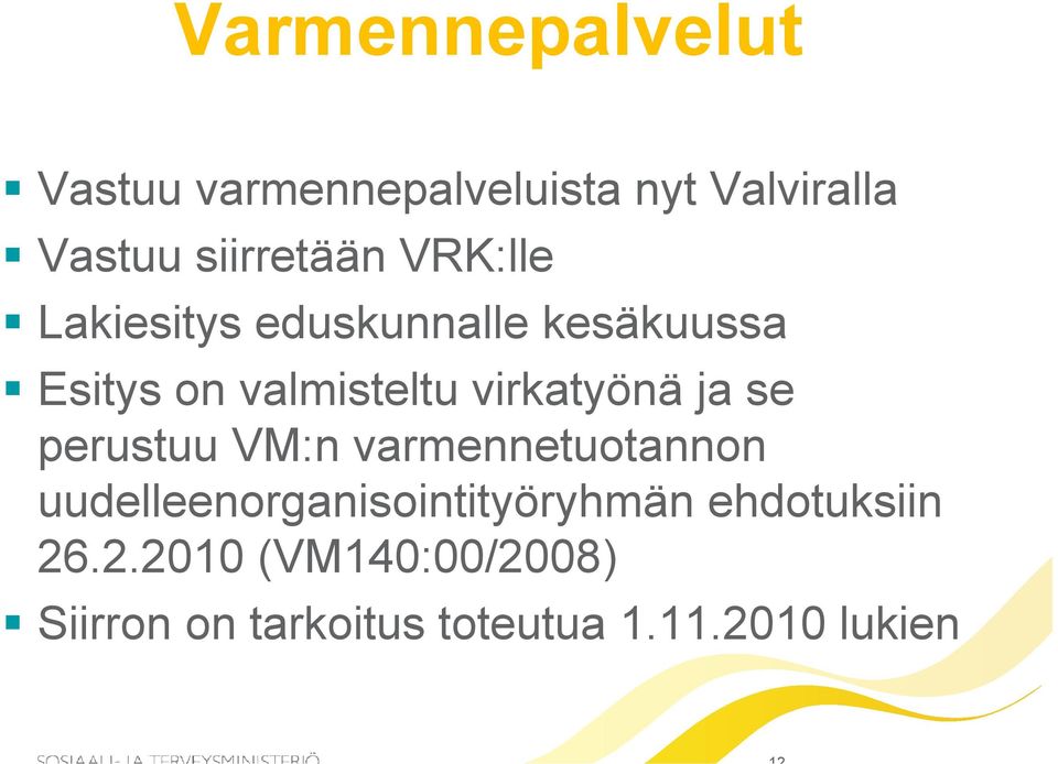 ja se perustuu VM:n varmennetuotannon uudelleenorganisointityöryhmän