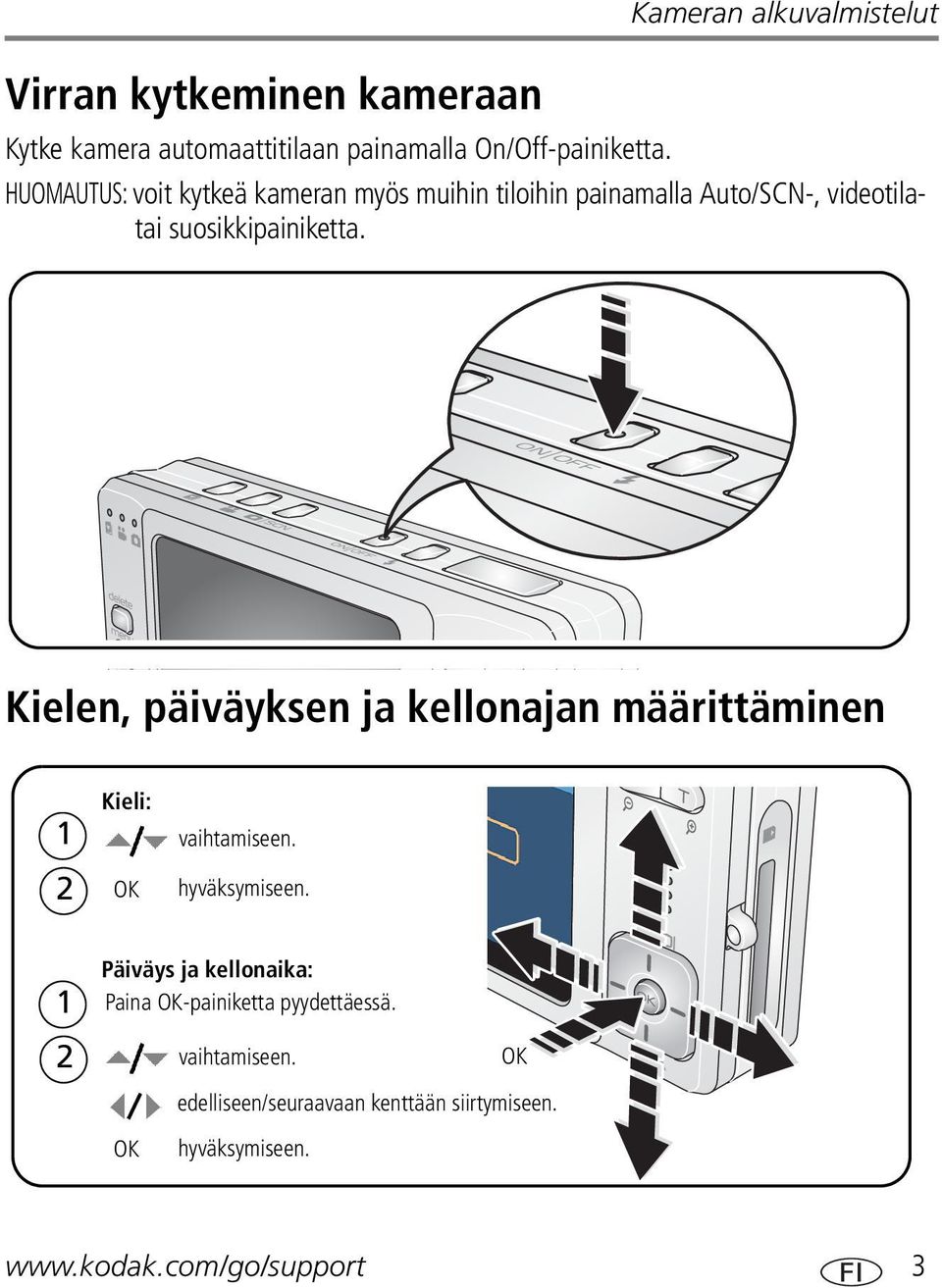 suosikkipainiketta. Kielen, päiväyksen ja kellonajan määrittäminen Kieli: 1 vaihtamiseen. 2 OK hyväksymiseen.