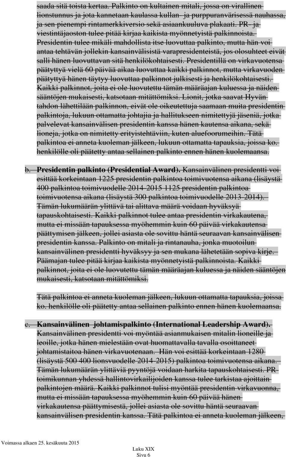 PR- ja viestintäjaoston tulee pitää kirjaa kaikista myönnetyistä palkinnoista.