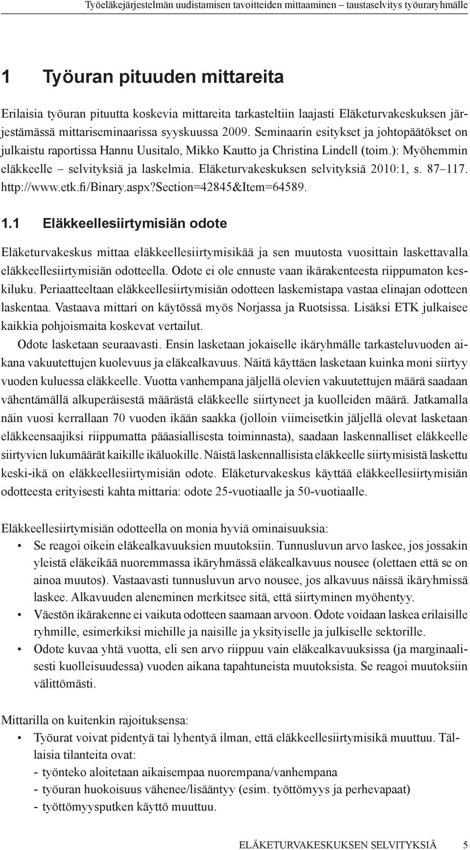 Eläketurvakeskuksen selvityksiä 2010:1, s. 87 11