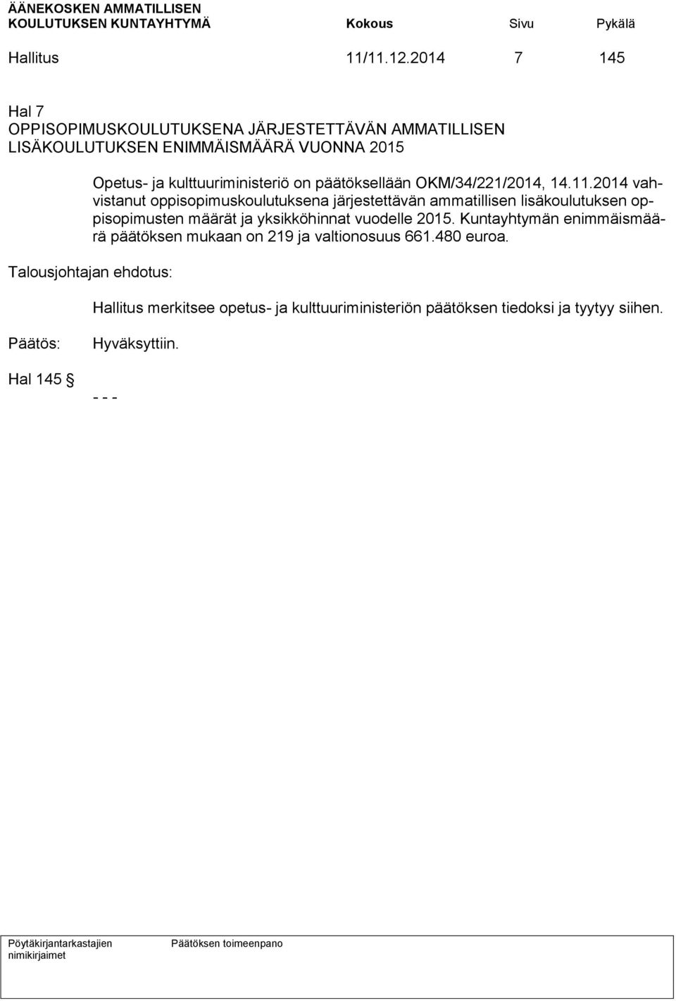 kulttuuriministeriö on päätöksellään OKM/34/221/2014, 14.11.