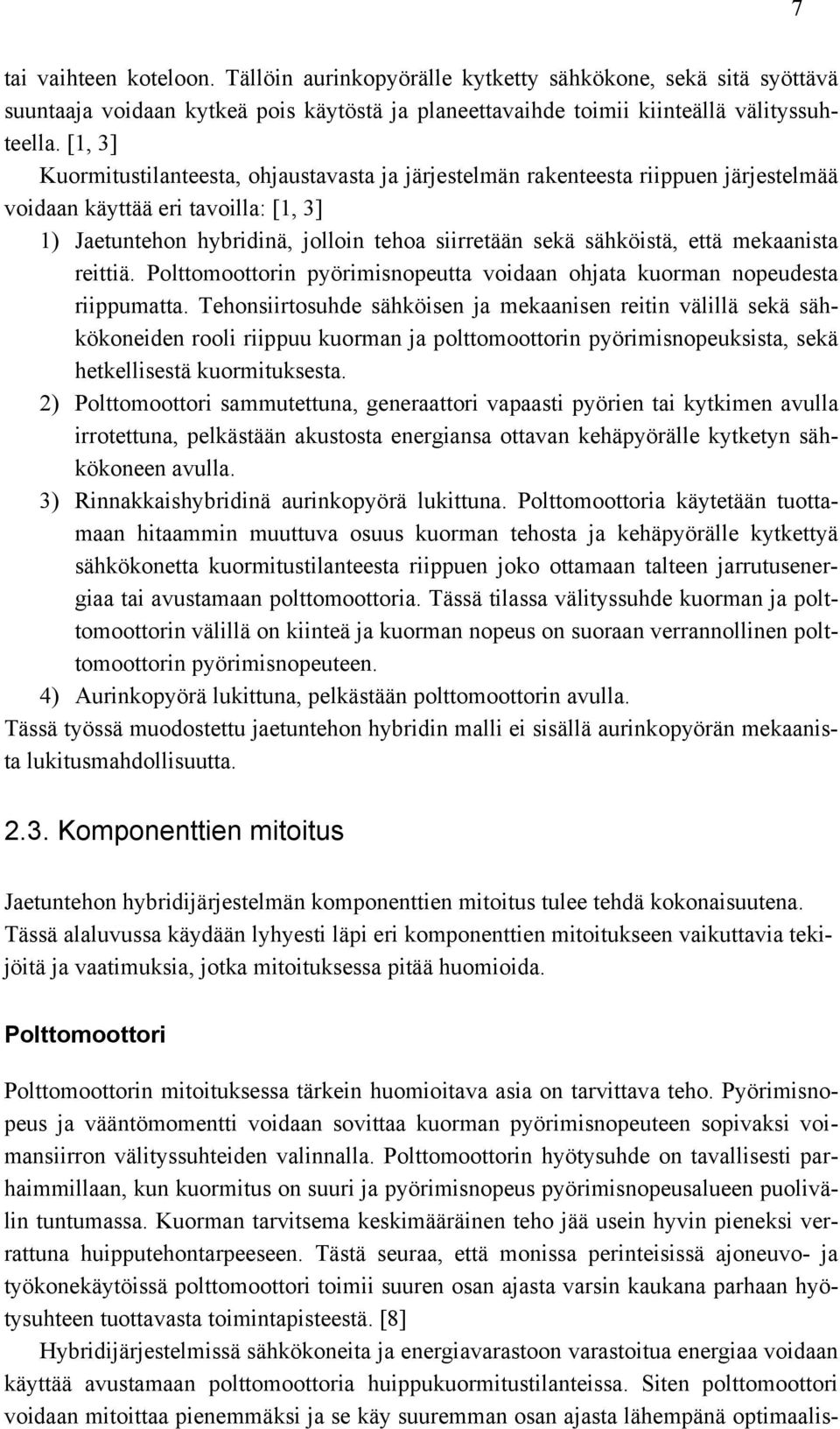 Polttoootton pyönopeutta vodaan ohjata kuoan nopeudeta ppuatta. Tehontouhde ähköen ja ekaanen etn välllä ekä ähkökoneden ool ppuu kuoan ja polttoootton pyönopeukta, ekä hetkelletä kuotuketa.