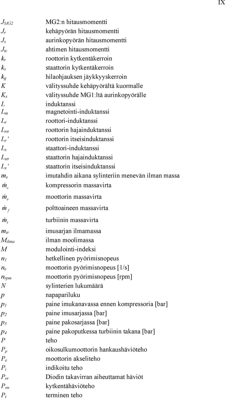 enevän lan aa kopeon aavta ootton aavta & f polttoaneen aavta & t M la M n 1 n e n p N p p 1 p p 3 p 4 P P ρ P e P P P w P t tubnn aavta uajan laaa lan oolaa odulont-ndek hetkellnen pyönopeu ootton