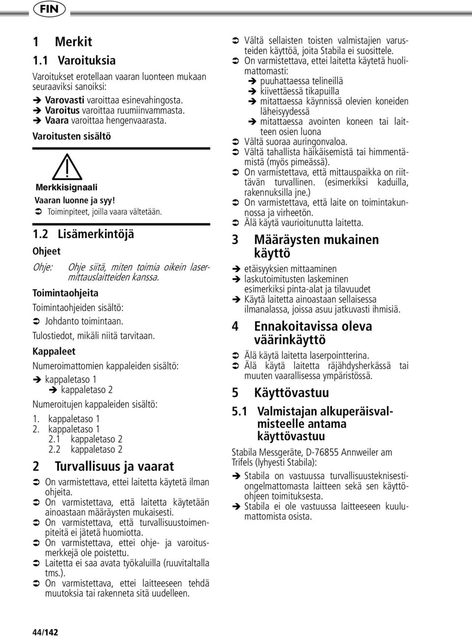 Toimintaohjeita Toimintaohjeiden sisältö: Johdanto toimintaan. Tulostiedot, mikäli niitä tarvitaan.