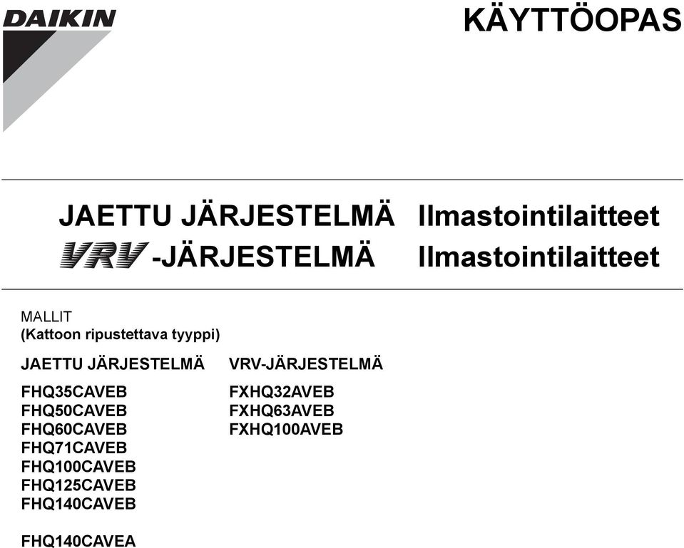 JÄRJESTELMÄ FHQ35CAVEB FHQ50CAVEB FHQ60CAVEB FHQ7CAVEB FHQ00CAVEB