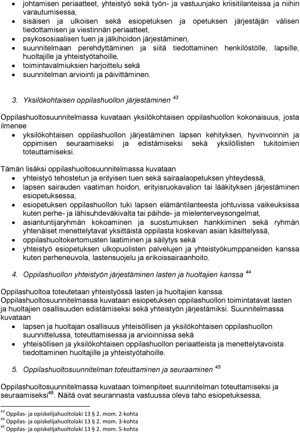 toimintavalmiuksien harjoittelu sekä suunnitelman arviointi ja päivittäminen. 3.