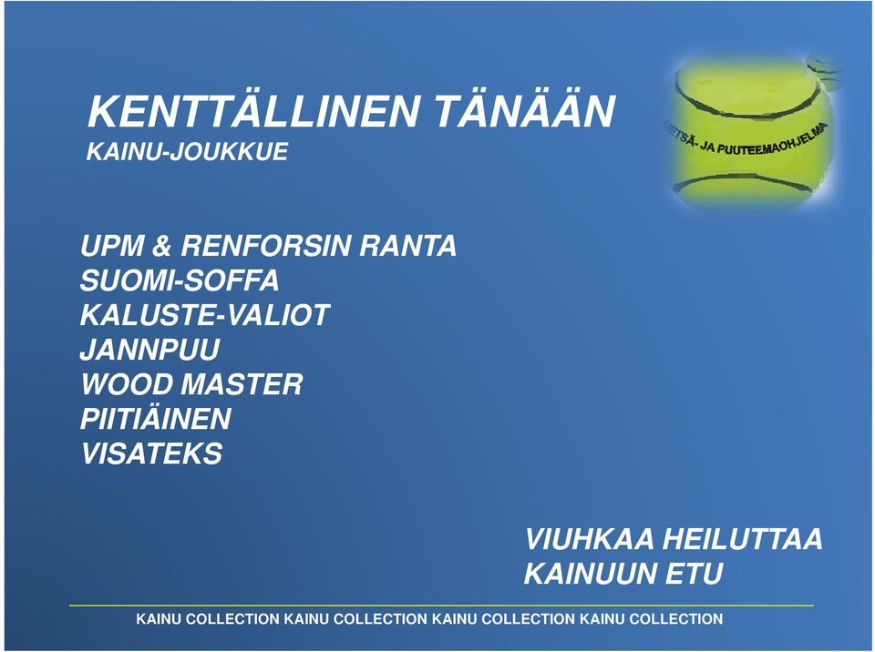 KALUSTE-VALIOT JANNPUU WOOD MASTER