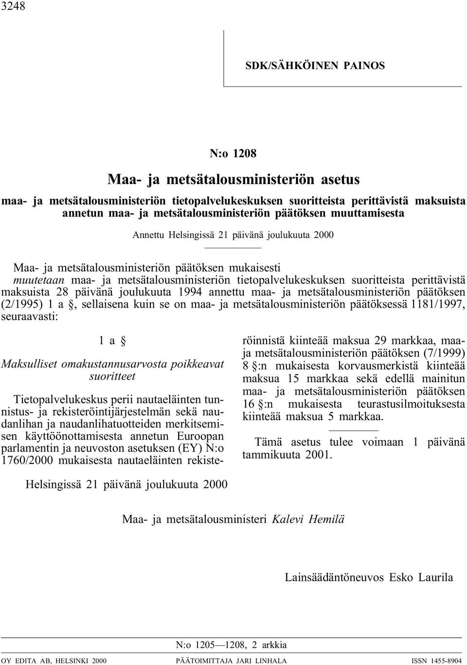 tietopalvelukeskuksen suoritteista perittävistä maksuista 28 päivänä joulukuuta 1994 annettu maa- ja metsätalousministeriön päätöksen (2/1995) 1 a, sellaisena kuin se on maa- ja