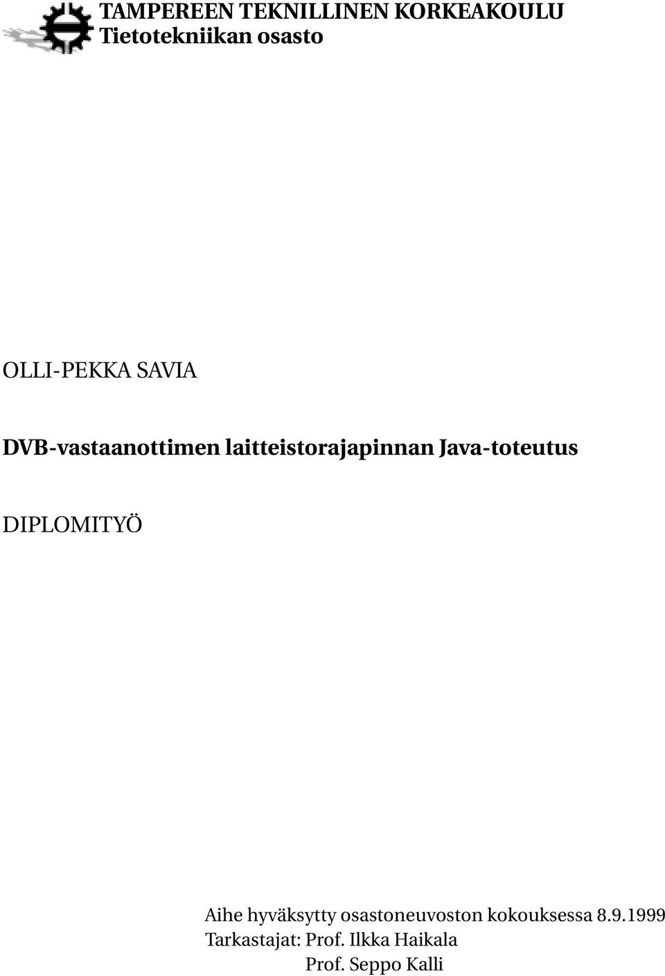 Java-toteutus DIPLOMITYÖ Aihe hyväksytty osastoneuvoston