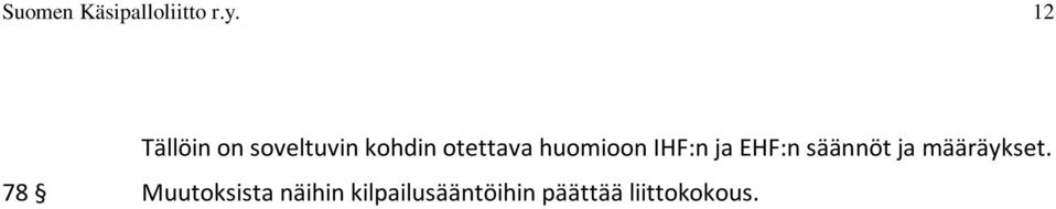 huomioon IHF:n ja EHF:n säännöt ja