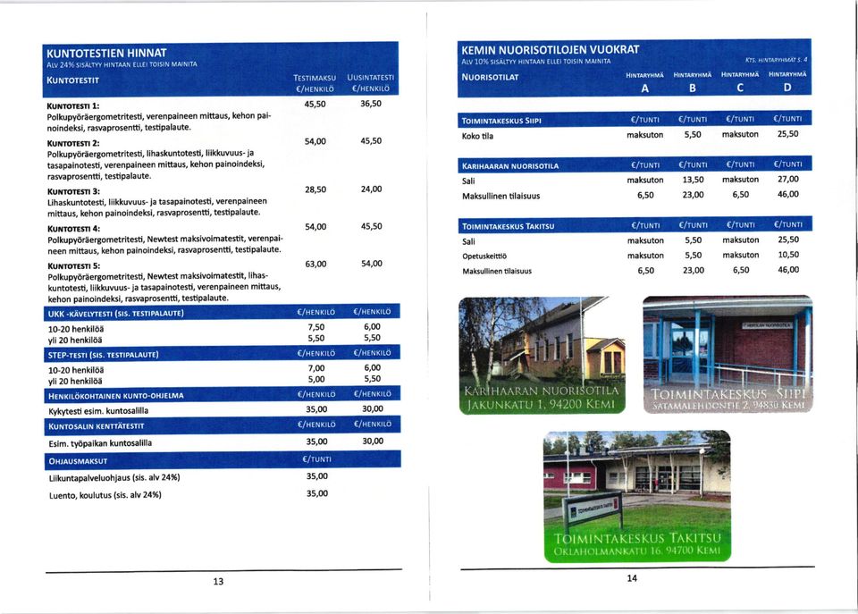 l(u roftm 3: Lihaskuntotesti, liikkuvuus- ja tasapainotesti, verenpaineen mittaus, kehon painoinde1(5i, rawaprosentti, tes6palaute.