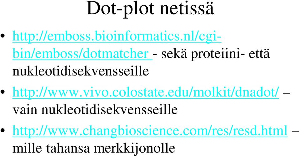 nukleotidisekvensseille http://www.vivo.colostate.