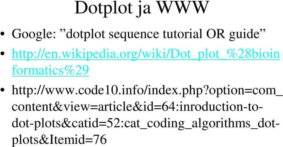 org/wiki/dot_plot_%28bioin formatics%29 http://www.code10.