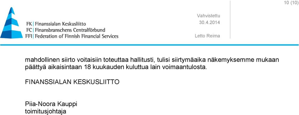 päättyä aikaisintaan 18 kuukauden kuluttua lain