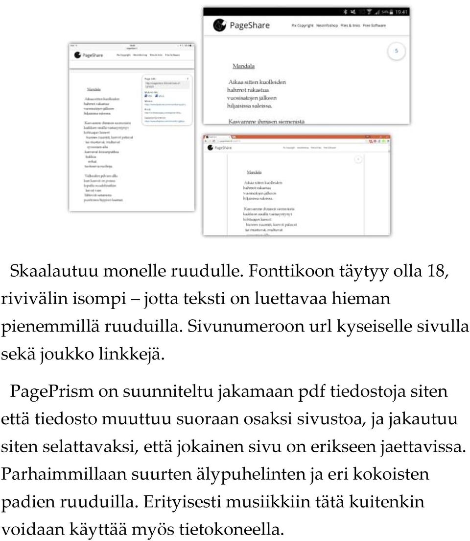 PagePrism on suunniteltu jakamaan pdf tiedostoja siten että tiedosto muuttuu suoraan osaksi sivustoa, ja jakautuu siten