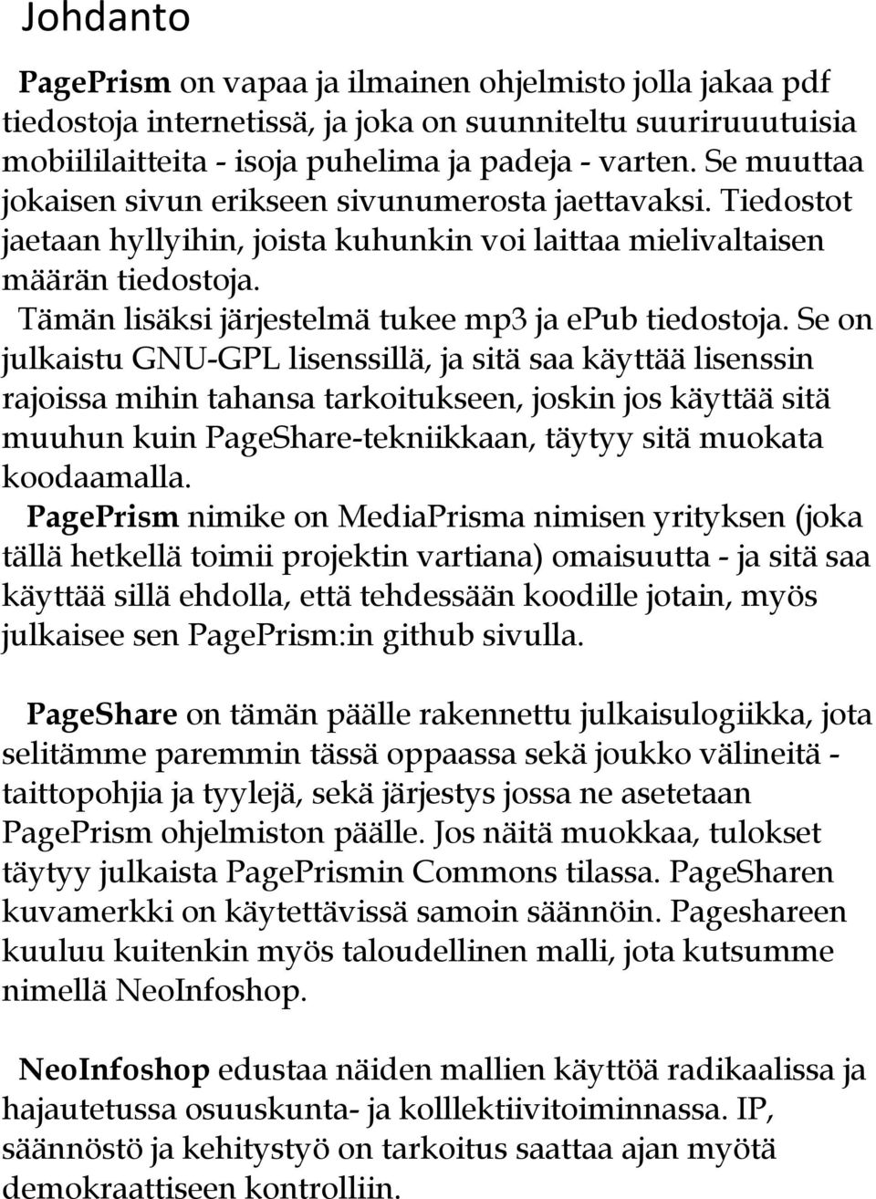Tämän lisäksi järjestelmä tukee mp3 ja epub tiedostoja.