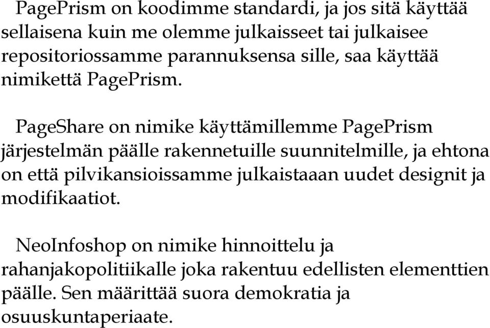 PageShare on nimike käyttämillemme PagePrism järjestelmän päälle rakennetuille suunnitelmille, ja ehtona on että