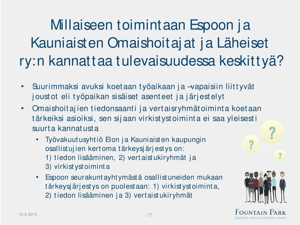 koetaan tärkeiksi asioiksi, sen sijaan virkistystoiminta ei saa yleisesti suurta kannatusta Työvakuutusyhtiö Elon ja Kauniaisten kaupungin osallistujien kertoma