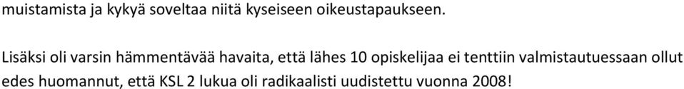 Lisäksi oli varsin hämmentävää havaita, että lähes 10